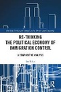 Cover: Re-Thinking the Political Economy of Immigration Control - Routledge