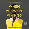 Cover: When We Were Vikings - SIMON & SCHUSTER AUDIO