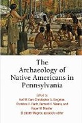 Cover: The Archaeology of Native Americans in Pennsylvania - University of Pennsylvania Press