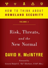 Enlarge image Cover: How to Think about Homeland Security: Risk, Threats, and the New Normal - Rowman & Littlefield Publishers