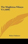 Cover: The Majjhima-Nikaya V3 (1899) - Kessinger Publishing
