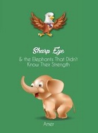 Enlarge image Cover: Sharp Eye & the Elephants That Didn't Know Their Strength - Dorrance Publishing Co.