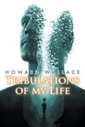 Cover: Tribulations of my Life - URLink Print & Media, LLC