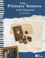 Cover: Using Primary Sources in the Classroom - Shell Educational Publishing