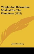 Cover: Weight and Relaxation Method for the Pianoforte (1922) - Kessinger Publishing