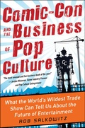 Cover: Comic-Con and the Business of Pop Culture: What the World's Wildest Trade Show Can Tell Us About the Future of Entertainment - McGraw-Hill Professional