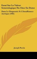 Cover: Essai Sur La Valeur Semeiologique Du Choc En Dome - Kessinger Publishing