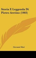 Cover: Storia E Leggenda Di Pietro Aretino (1903) - Kessinger Publishing