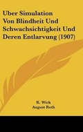 Cover: Uber Simulation Von Blindheit Und Schwachsichtigkeit Und Deren Entlarvung (1907) - Kessinger Publishing
