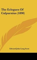 Cover: The Eclogues of Calpurnius (1890) - Kessinger Publishing