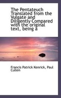 Cover: The Pentateuch Translated from the Vulgate and Diligently Compared with the Original Text, Being a - BiblioLife