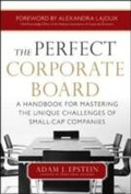 Cover: Perfect Corporate Board:  A Handbook for Mastering the Unique Challenges of Small-Cap Companies - McGraw-Hill Education
