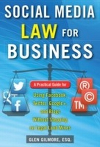 Abbildung von: Social Media Law for Business: A Practical Guide for Using Facebook, Twitter, Google +, and Blogs Without Stepping on Legal Landmines - McGraw-Hill Education