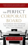 Cover: The Perfect Corporate Board: A Handbook for Mastering the Unique Challenges of Small-Cap Companies - McGraw-Hill Professional