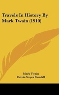Cover: Travels In History By Mark Twain (1910) - Kessinger Publishing