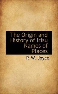 Abbildung von: The Origin and History of Irisu Names of Places - BiblioLife