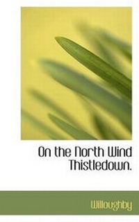 Enlarge image Cover: On the North Wind Thistledown. - BiblioLife
