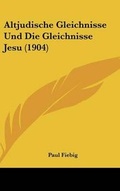 Bild: Altjudische Gleichnisse Und Die Gleichnisse Jesu (1904) - Kessinger Publishing