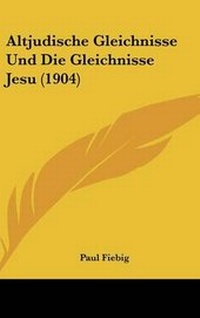 Bild: Altjudische Gleichnisse Und Die Gleichnisse Jesu (1904) - Kessinger Publishing