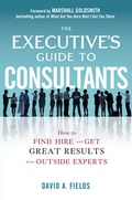 Cover: The Executive's Guide to Consultants: How to Find, Hire and Get Great Results from Outside Experts - McGraw-Hill Professional