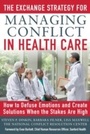 Cover: Exchange Strategy for Managing Conflict in Healthcare: How to Defuse Emotions and Create Solutions when the Stakes are High - McGraw-Hill Education