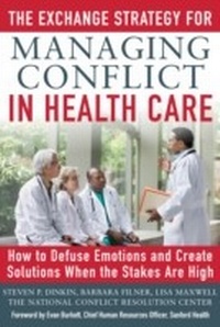 Enlarge image Cover: Exchange Strategy for Managing Conflict in Healthcare: How to Defuse Emotions and Create Solutions when the Stakes are High - McGraw-Hill Education