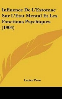 Abbildung von: Influence De L'Estomac Sur L'Etat Mental Et Les Fonctions Psychiques (1904) - Kessinger Publishing