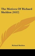 Cover: The Motives of Richard Sheldon (1612) - Kessinger Publishing