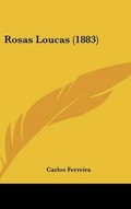 Cover: Rosas Loucas (1883) - Kessinger Publishing