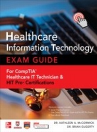 Abbildung von: Healthcare Information Technology Exam Guide for CompTIA Healthcare IT Technician and HIT Pro Certifications - McGraw-Hill Education