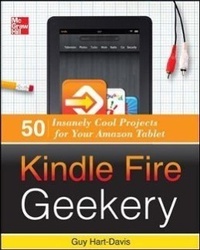Abbildung von: Kindle Fire Geekery: 50 Insanely Cool Projects for Your Amazon Tablet - Osborne/McGraw-Hill