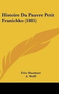 Cover: Histoire Du Pauvre Petit Franichko (1885) - Kessinger Publishing