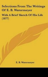 Abbildung von: Selections From The Writings Of E. B. Watermeyer - Kessinger Publishing