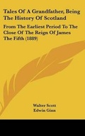 Cover: Tales of a Grandfather, Being the History of Scotland - Kessinger Publishing