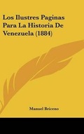 Cover: Los Ilustres Paginas Para La Historia De Venezuela (1884) - Kessinger Publishing