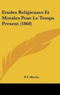 Cover: Etudes Religieuses Et Morales Pour Le Temps Present (1868) - Kessinger Publishing