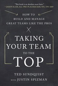 Cover: Taking Your Team to the Top: How to Build and Manage Great Teams like the Pros - McGraw-Hill Professional