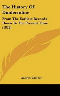 Enlarge image Cover: The History Of Dunfermline - Kessinger Publishing