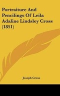 Cover: Portraiture And Pencilings Of Leila Adaline Lindsley Cross (1851) - Kessinger Publishing