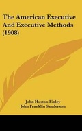 Cover: The American Executive and Executive Methods (1908) - Kessinger Publishing