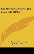 Cover: Etudes Sur L'Esthetique Musicale (1900) - Kessinger Publishing