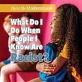 Cover: What Do I Do When People I Know Are Racist? - PowerKids Press