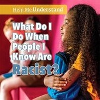 Enlarge image Cover: What Do I Do When People I Know Are Racist? - PowerKids Press