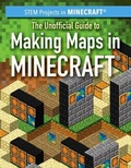 Cover: The Unofficial Guide to Making Maps in Minecraft(r) - PowerKids Press