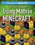 Cover: The Unofficial Guide to Using Math in Minecraft(r) - PowerKids Press