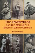 Cover: The Edwardians and the Making of a Modern Spanish Obsession - Liverpool University Press