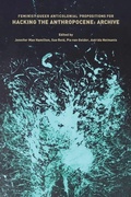 Cover: Feminist, Queer, Anticolonial Propositions for Hacking the Anthropocene 2021 - Open Humanities Press
