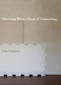 Cover: The Long White Cloud of Unknowing - Chax Press