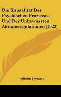 Abbildung von: Die Kausalitat Des Psychischen Prozesses Und Der Unbewussten Aktionsregulationen (1922) - Kessinger Publishing