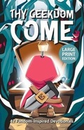 Cover: Thy Geekdom Come (Large Print) - Mythos & Ink